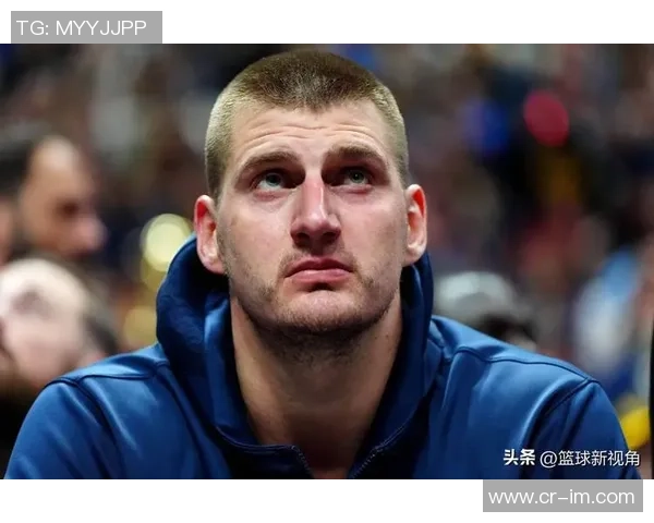 追梦之路：约基奇从替补到巨星的蜕变与防守者的挑战